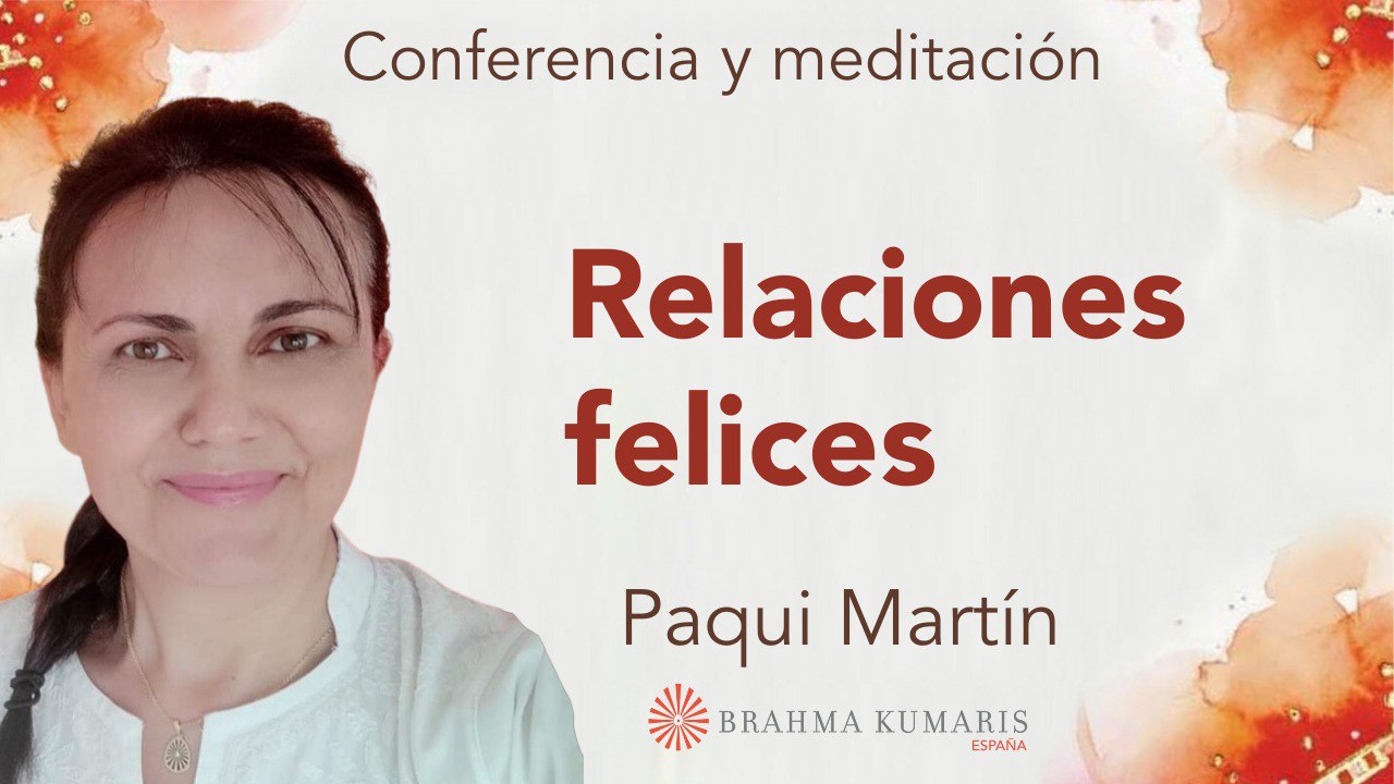 7 Octubre 2024  Meditación y conferencia:  Relaciones felices