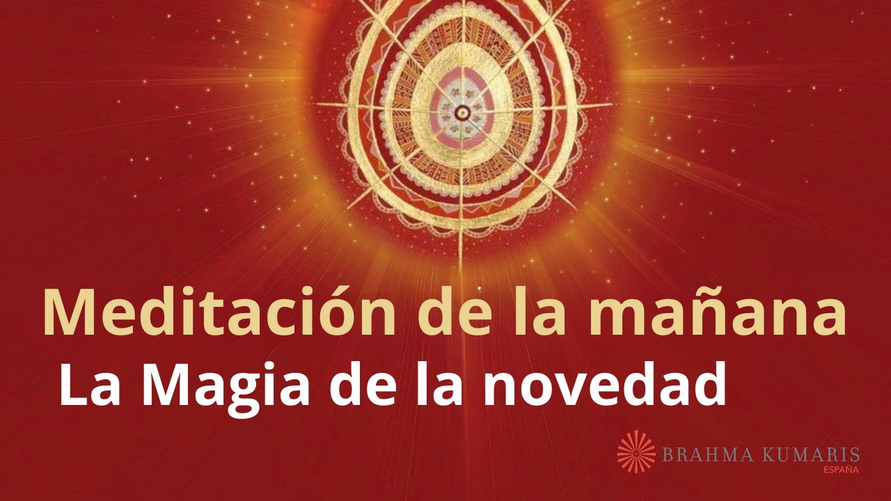 Meditación de la mañana: La Magia de la novedad, con Esperanza Santos (20 Diciembre 2024)