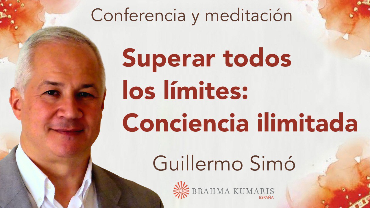 9 Julio 2024 Meditación y conferencia:  Superar todos los límites Conciencia ilimitada