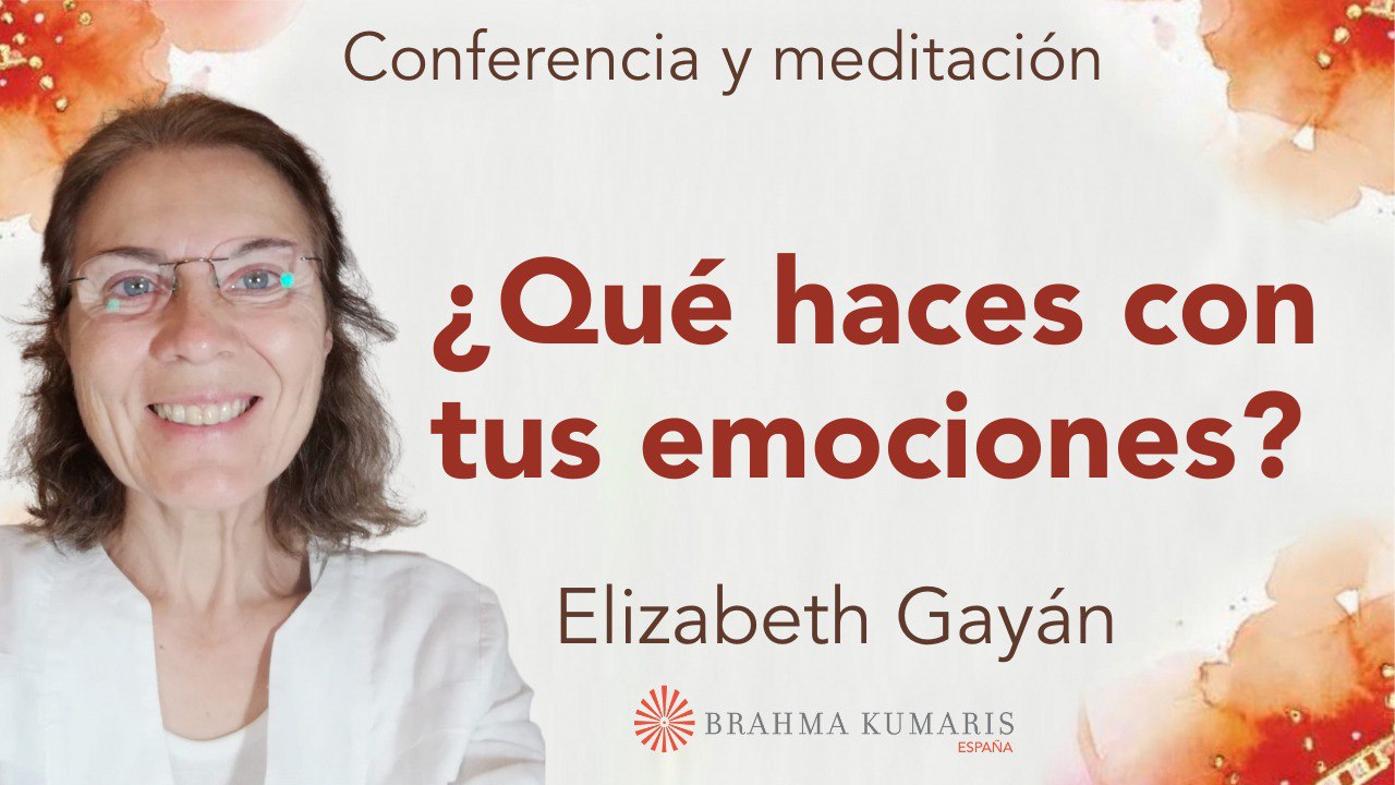25 Mayo 2024 Meditación y conferencia  ¿Qué haces con tus emociones?