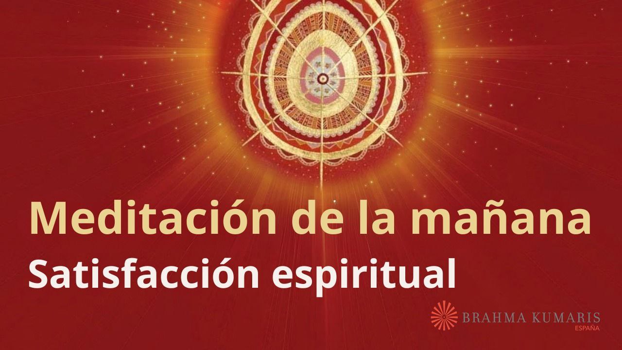 Meditación de la mañana:  Satisfacción espiritual, con María Moreno (24 Octubre 2024)