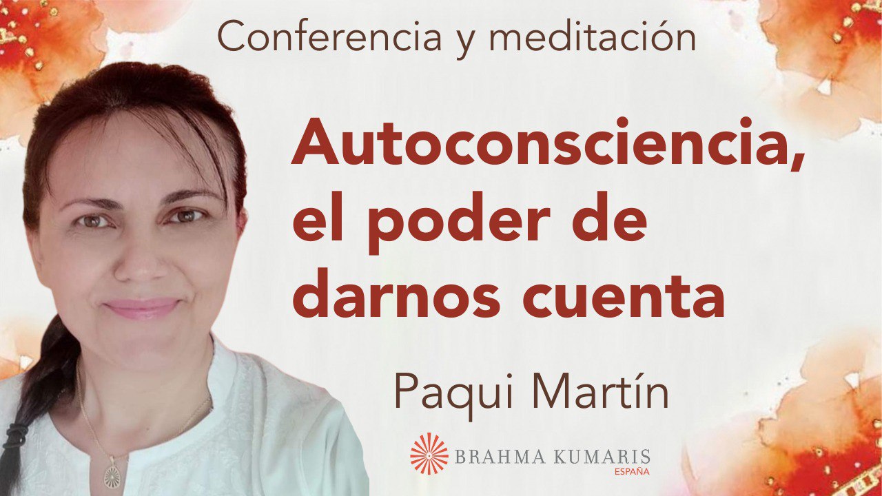 Meditación y conferencia: Autoconsciencia, el poder de darnos cuenta (16 Diciembre 2024)