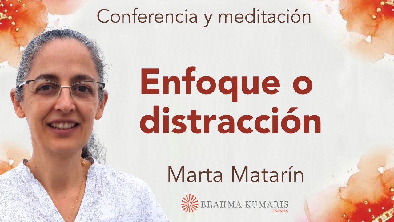 19 Diciembre 2024  Meditación y conferencia:  Enfoque o distracción