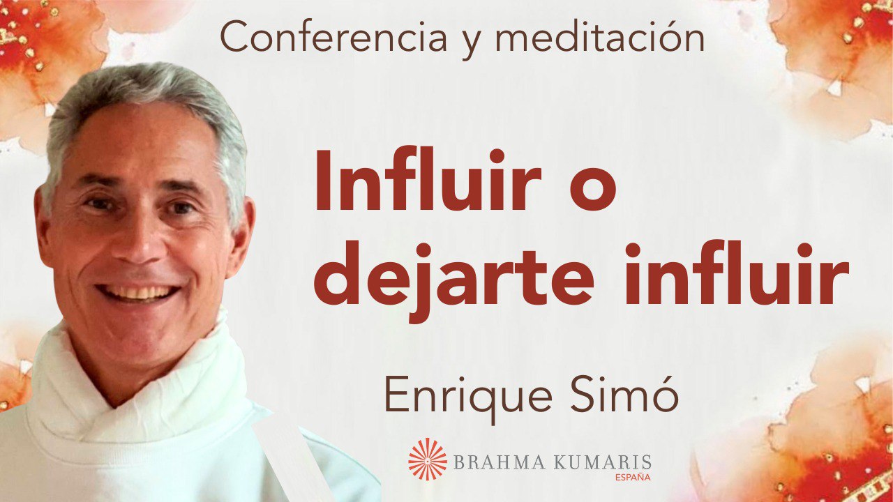 1 Noviembre 2024 Meditación y conferencia:  Influir o dejarte influir