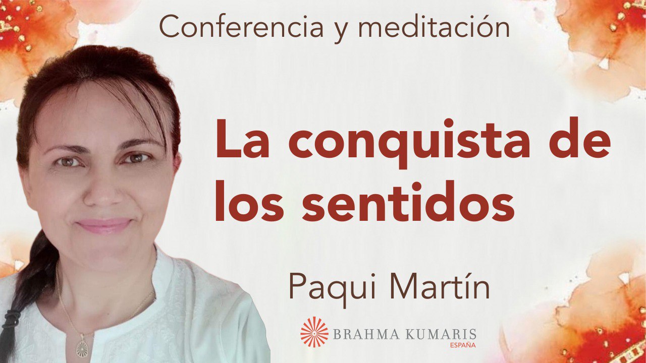 20 Mayo 2024 Meditación y conferencia: La conquista de los sentidos