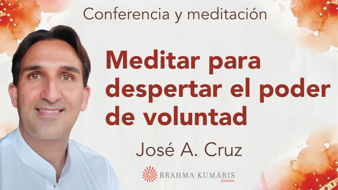 Meditación y conferencia: Meditar para despertar el poder de voluntad (30 Septiembre 2024)