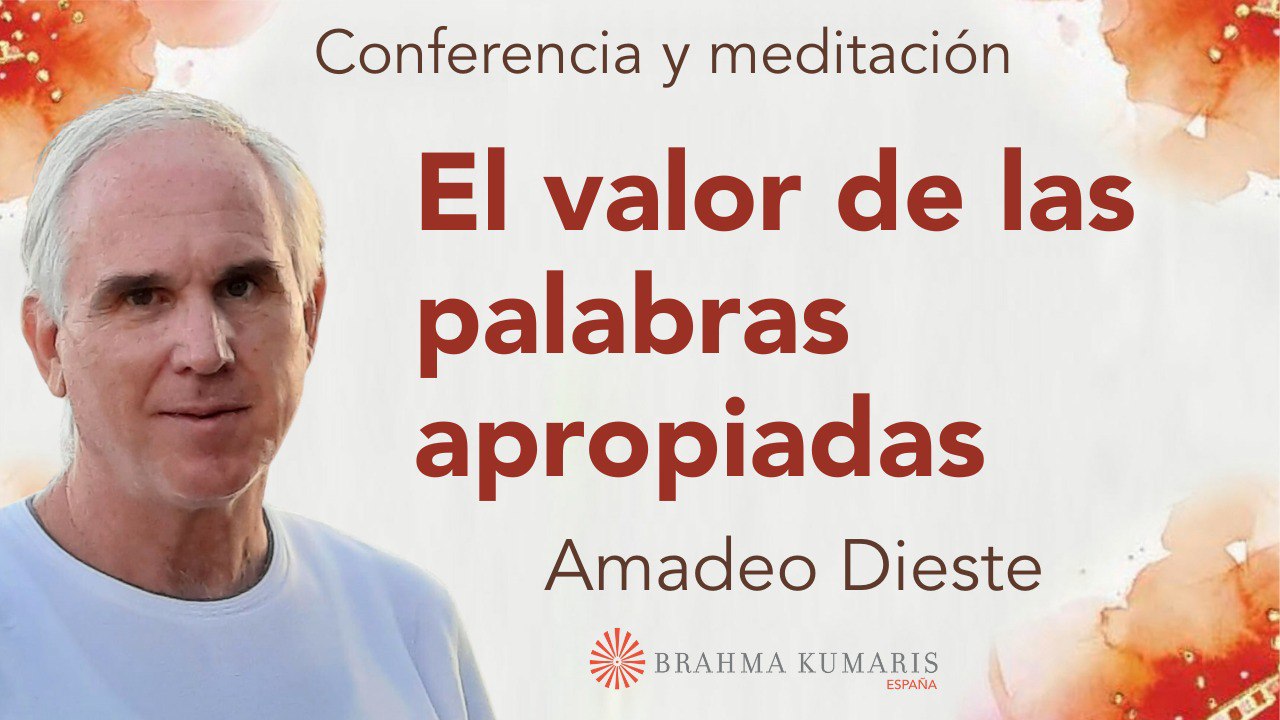 3 Marzo 2025  Meditación y conferencia:  El valor de las palabras apropiadas