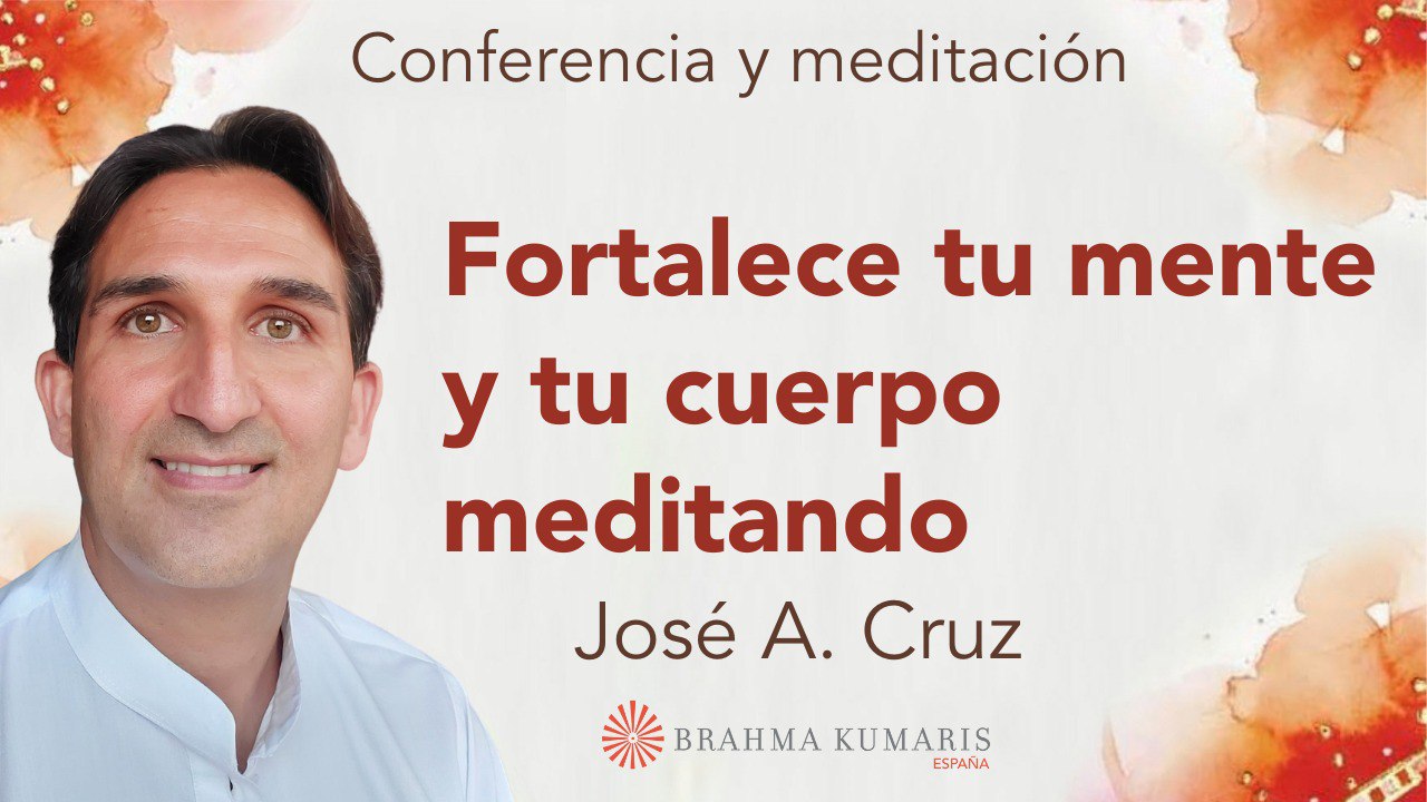 Meditación y conferencia:  Fortalece tu mente y tu cuerpo meditando (18 Noviembre 2024)