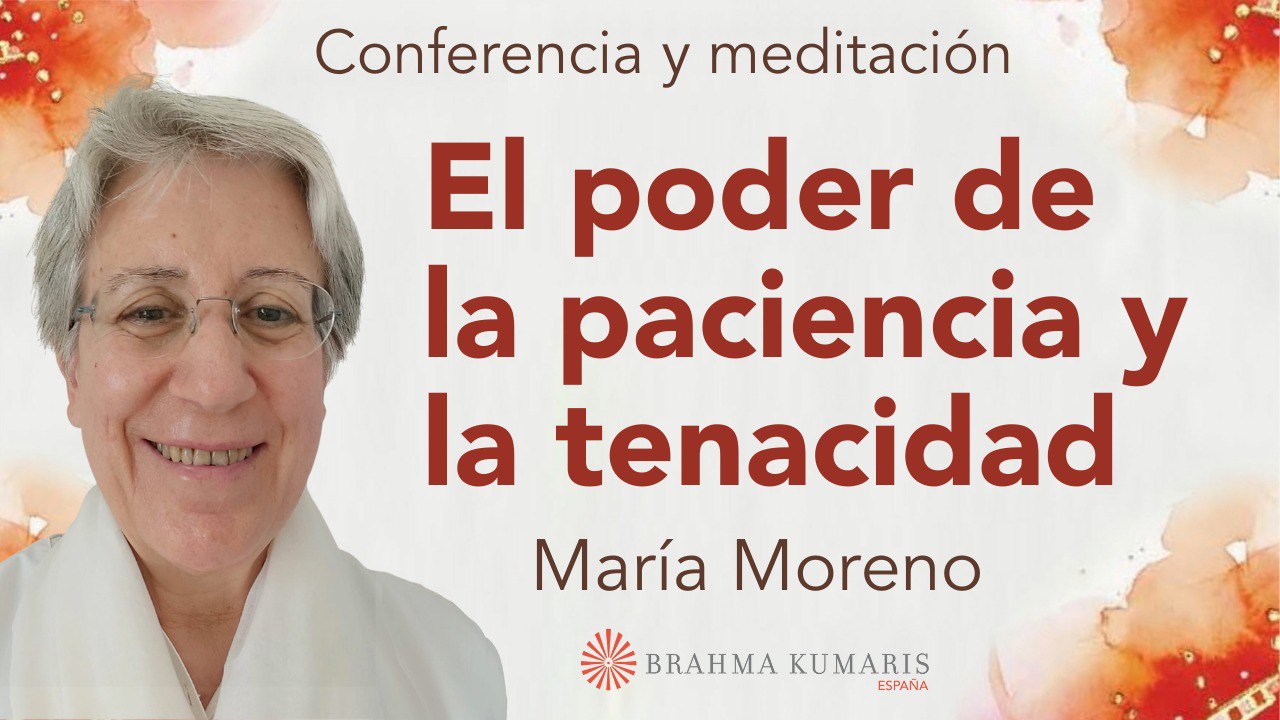 9 Marzo 2025  Meditación y conferencia: El poder de la paciencia y la tenacidad