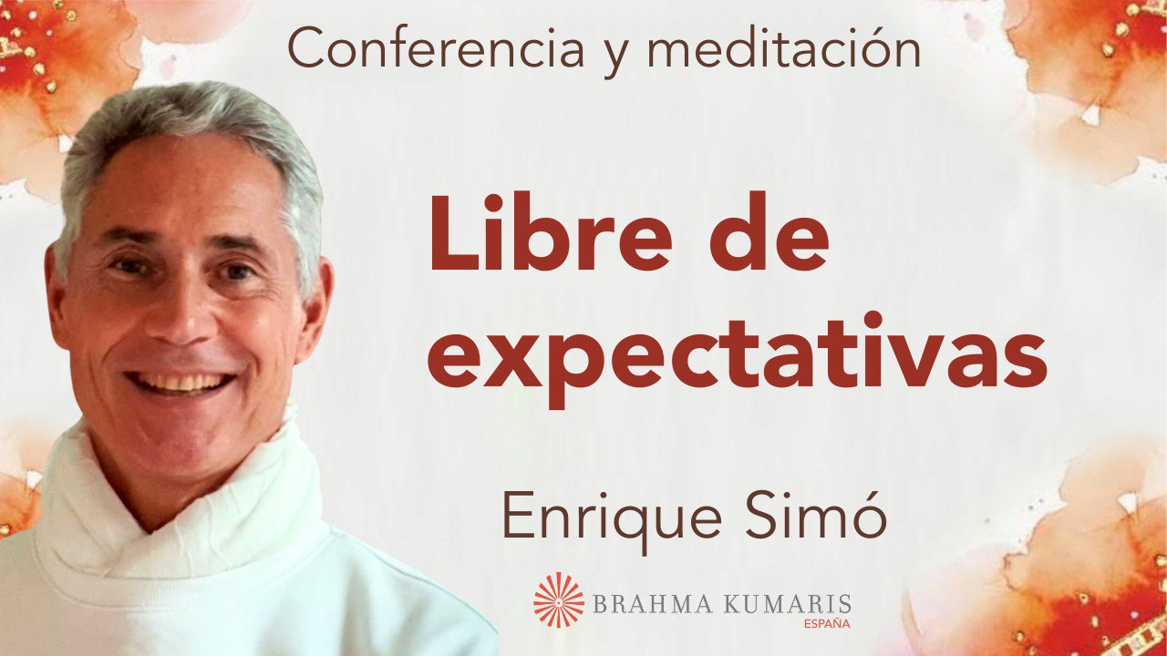 26 Julio 2024  Meditación y conferencia: Libre de expectativas