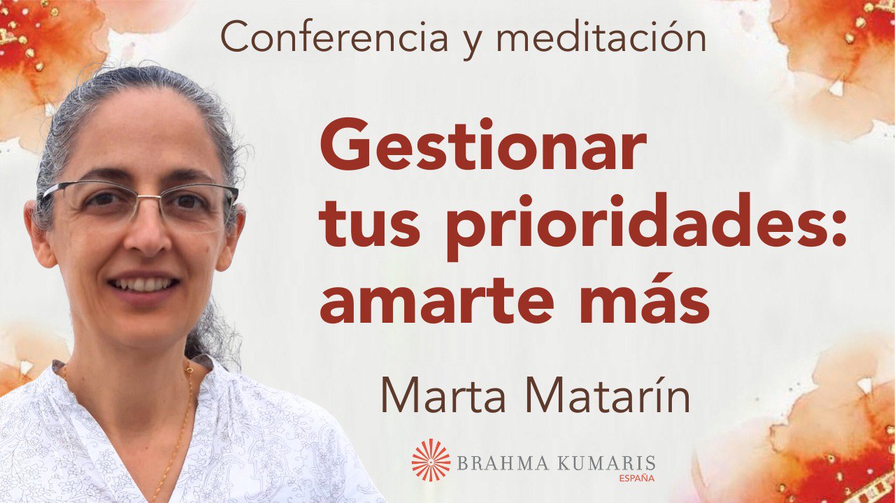 7 Noviembre 2024 Meditación y conferencia: Gestionar tus prioridades amarte más