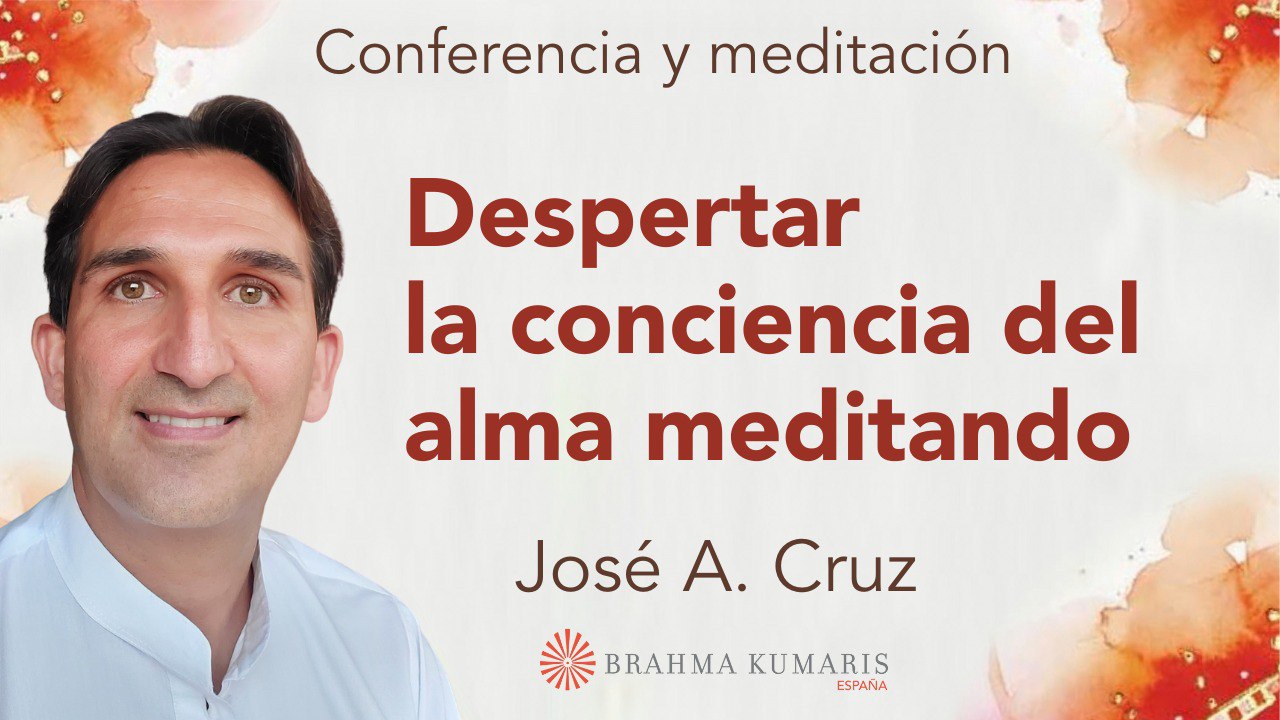 Meditación y conferencia:  Despertar la conciencia del alma meditando (23 Octubre 2024)