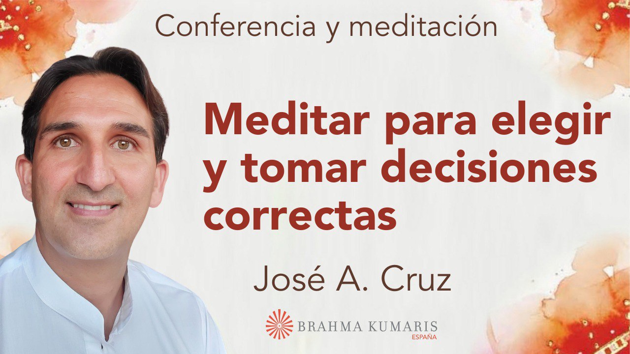 13 Noviembre 2024 Meditación y conferencia:  Meditar para elegir y tomar decisiones correctas