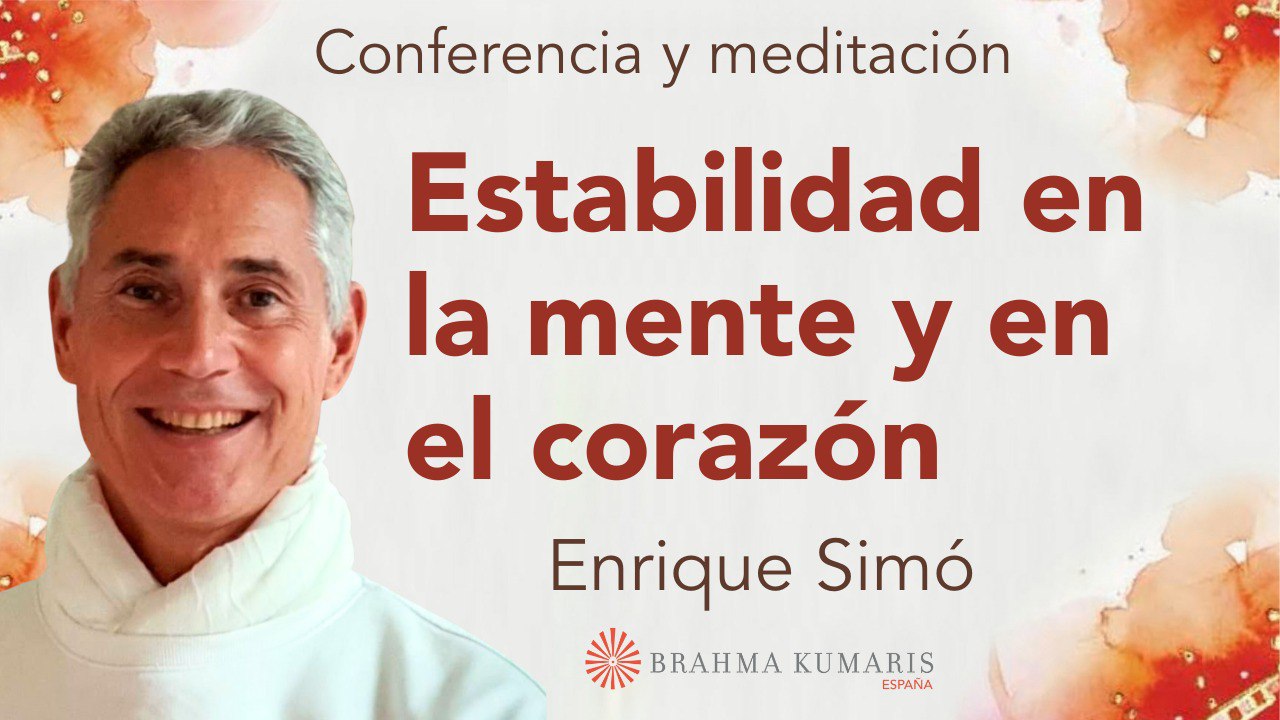 20 Septiembre 2024 Meditación y conferencia: Estabilidad en la mente y en el corazón