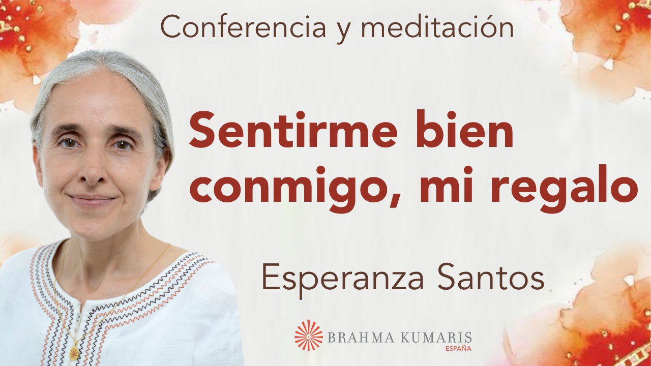 20 Noviembre 2024 Meditación y conferencia: Sentirme bien conmigo, mi regalo