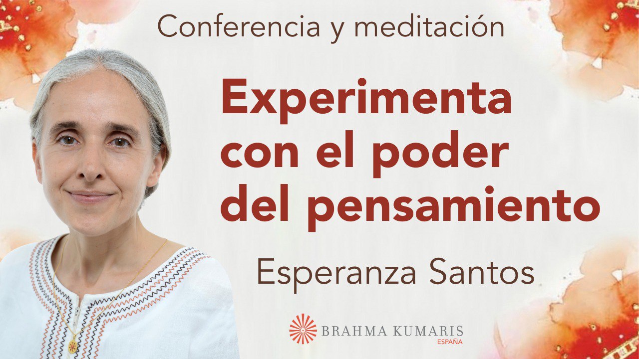 25 Septiembre 2024  Meditación y conferencia: Experimenta con el poder del pensamiento