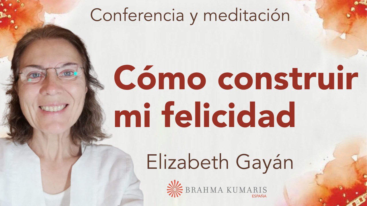 16 Septiembre 2024 Meditación y conferencia: Cómo construir mi felicidad