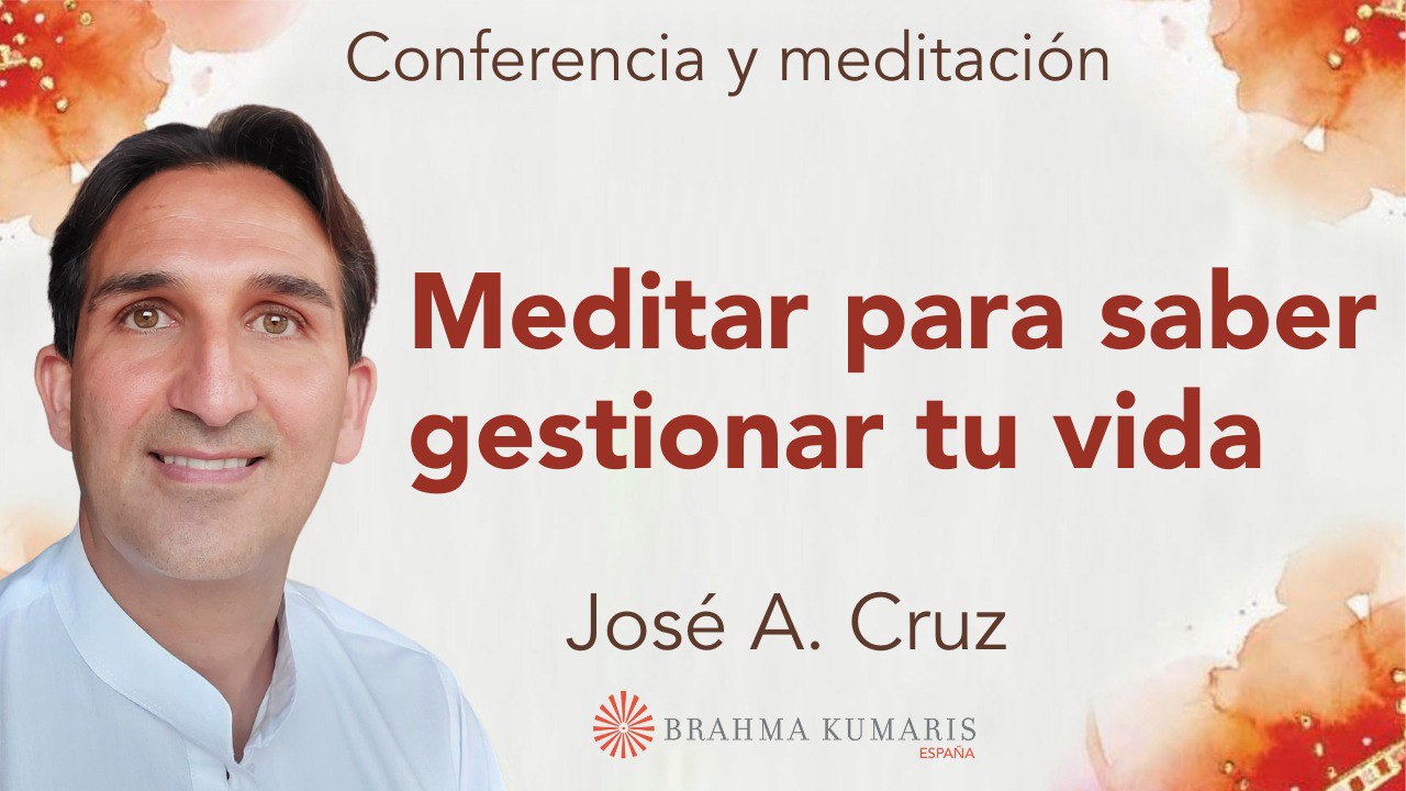 10 Julio 2024 Meditación y conferencia: Meditar para saber gestionar tu vida