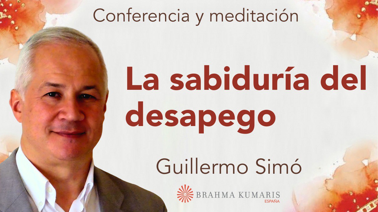 17 Septiembre 2024 Meditación y conferencia: La sabiduría del desapego