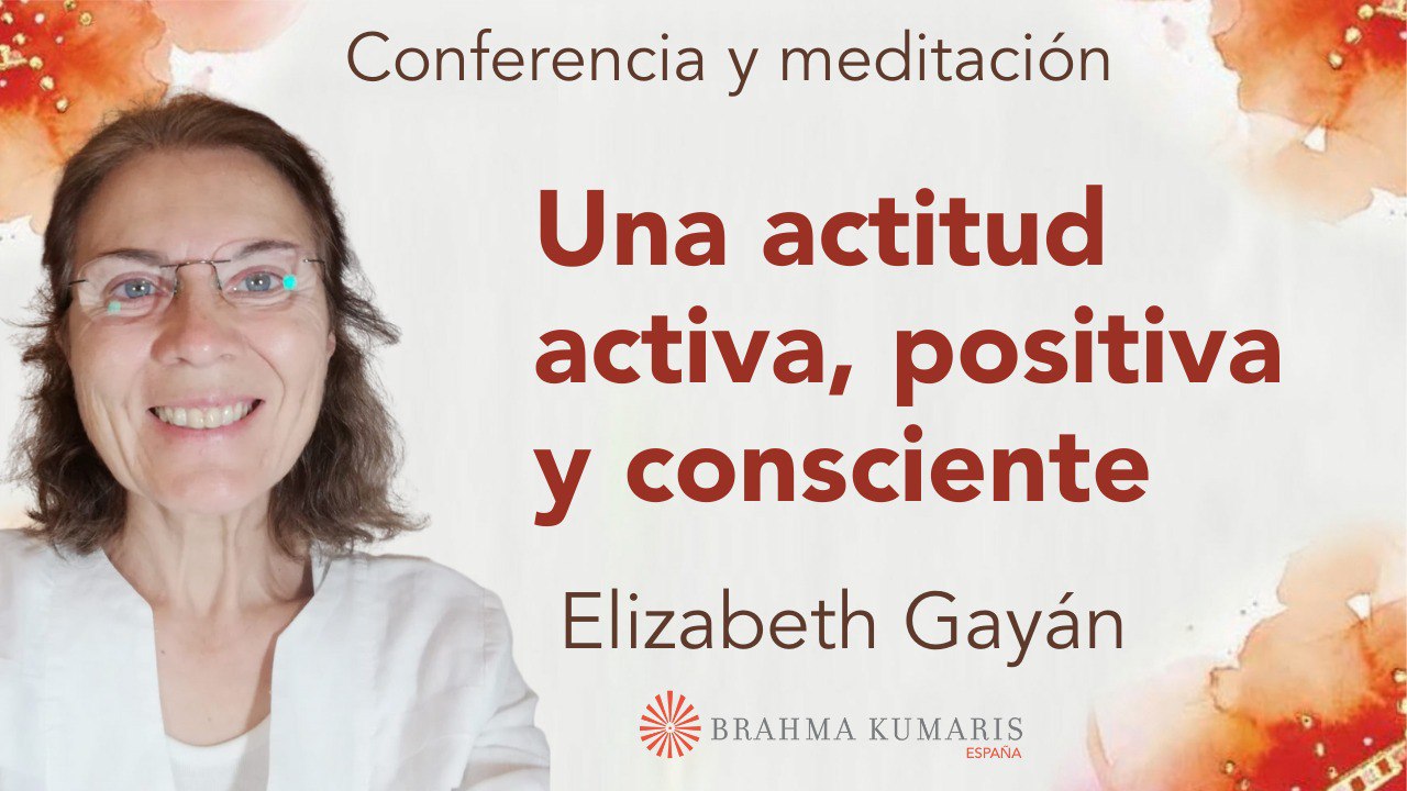 14 Diciembre 2024  Meditación y conferencia:  Actitud activa, positiva y consciente