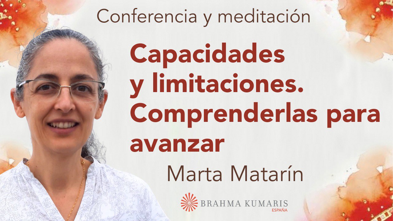 19 Septiembre 2024 Meditación y conferencia:  Capacidades y limitaciones. Comprenderlas para avanzar