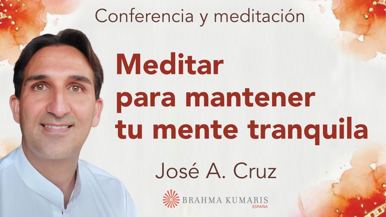 16 Octubre 2024 Meditación y conferencia: Meditar para mantener tu mente tranquila