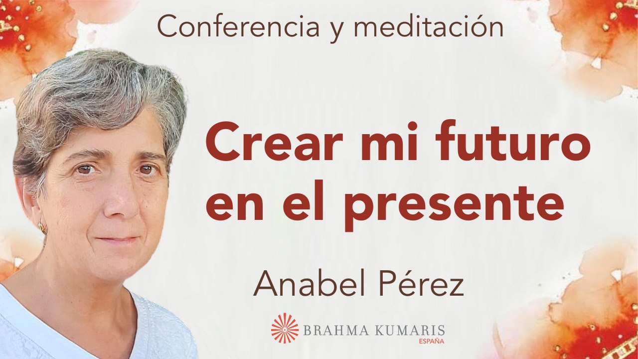 14 Octubre 2024 Meditación y conferencia:  Crear mi futuro en el presente