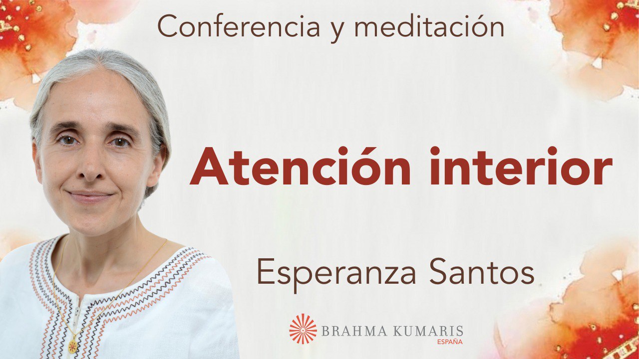 16 Octubre 2024 Meditación y conferencia:  Atención interior