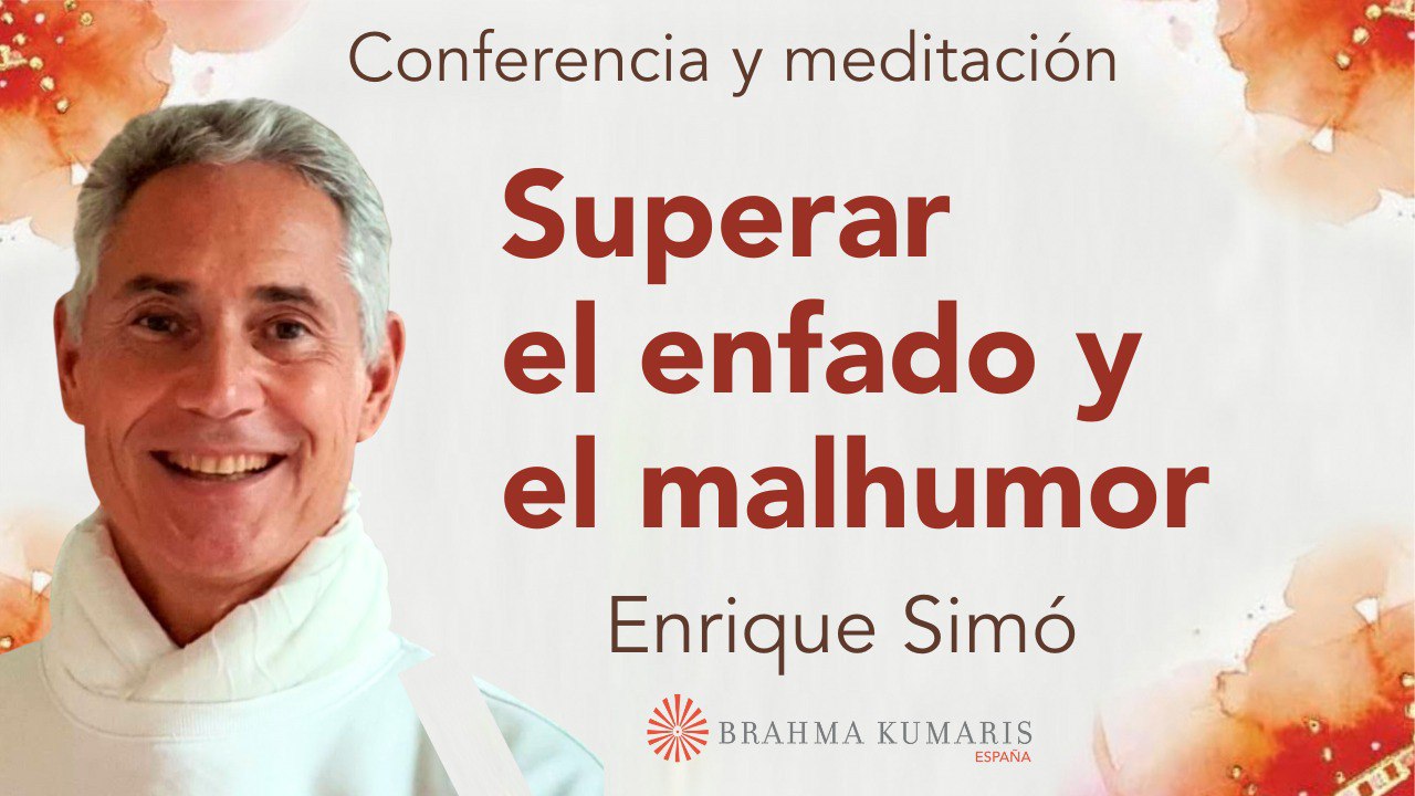 11 Octubre 2024 Meditación y conferencia:  Superar el enfado y el mal humor