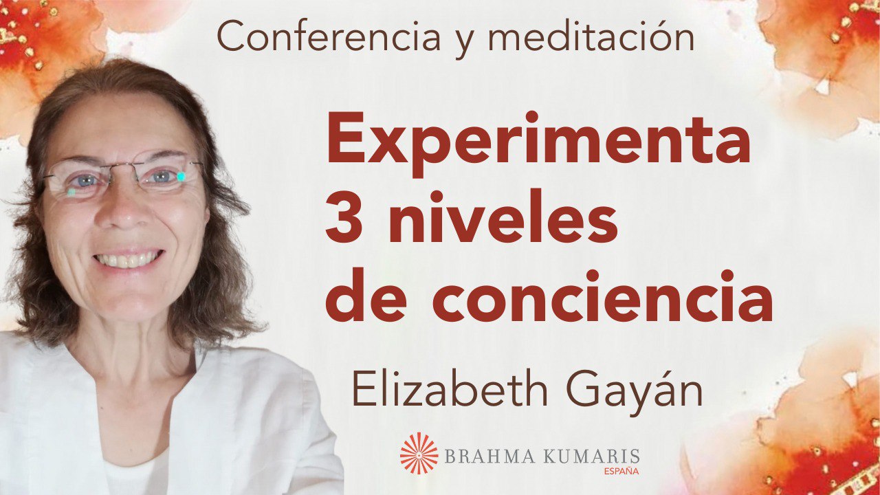 Meditación y conferencia: Experimenta 3 niveles de conciencia (11 Mayo 2024)