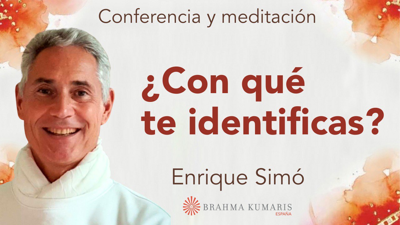 31 Mayo 2024 Meditación y conferencia ¿Con qué te identificas?