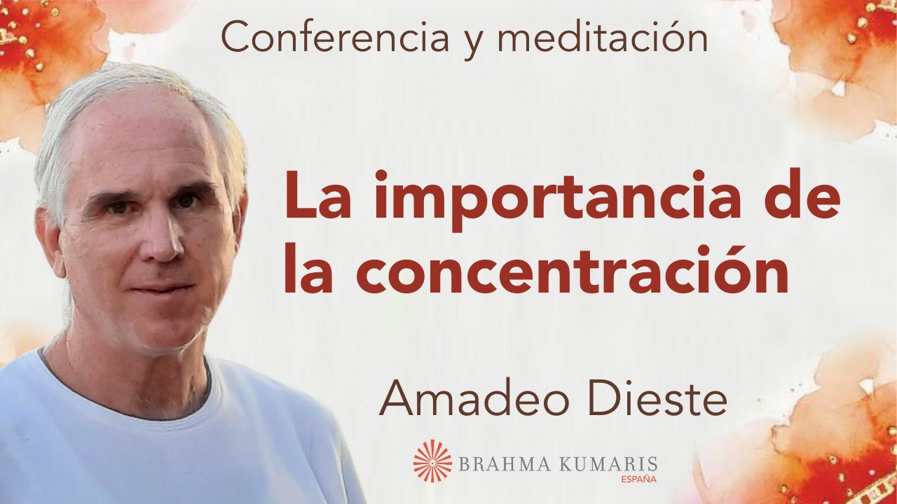 22 Julio 2024  Meditación y conferencia:  La importancia de la concentración
