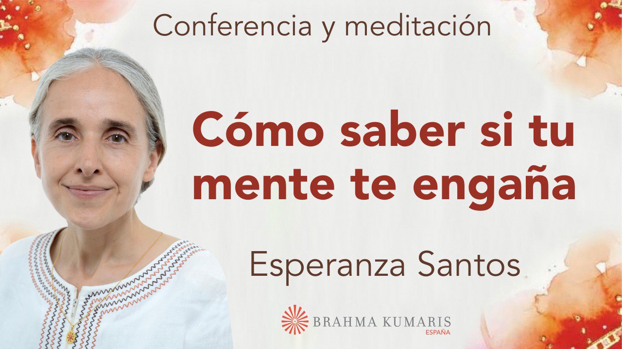 9 Octubre 2024 Meditación y conferencia “Cómo saber si tu mente te engaña