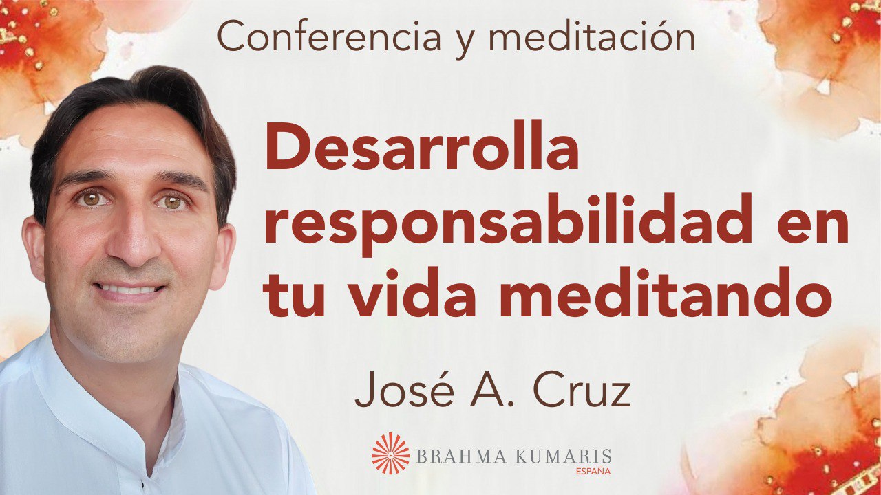 9 Octubre 2024 Meditación y conferencia: Desarrollar responsabilidad en tu vida meditando