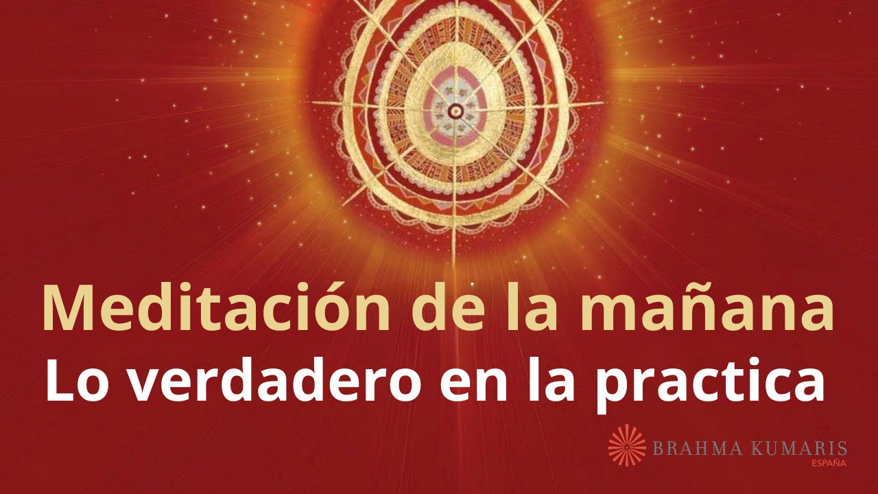 Meditación de la mañana: Lo verdadero en la practica, con Esperanza Santos (7 Marzo 2025)