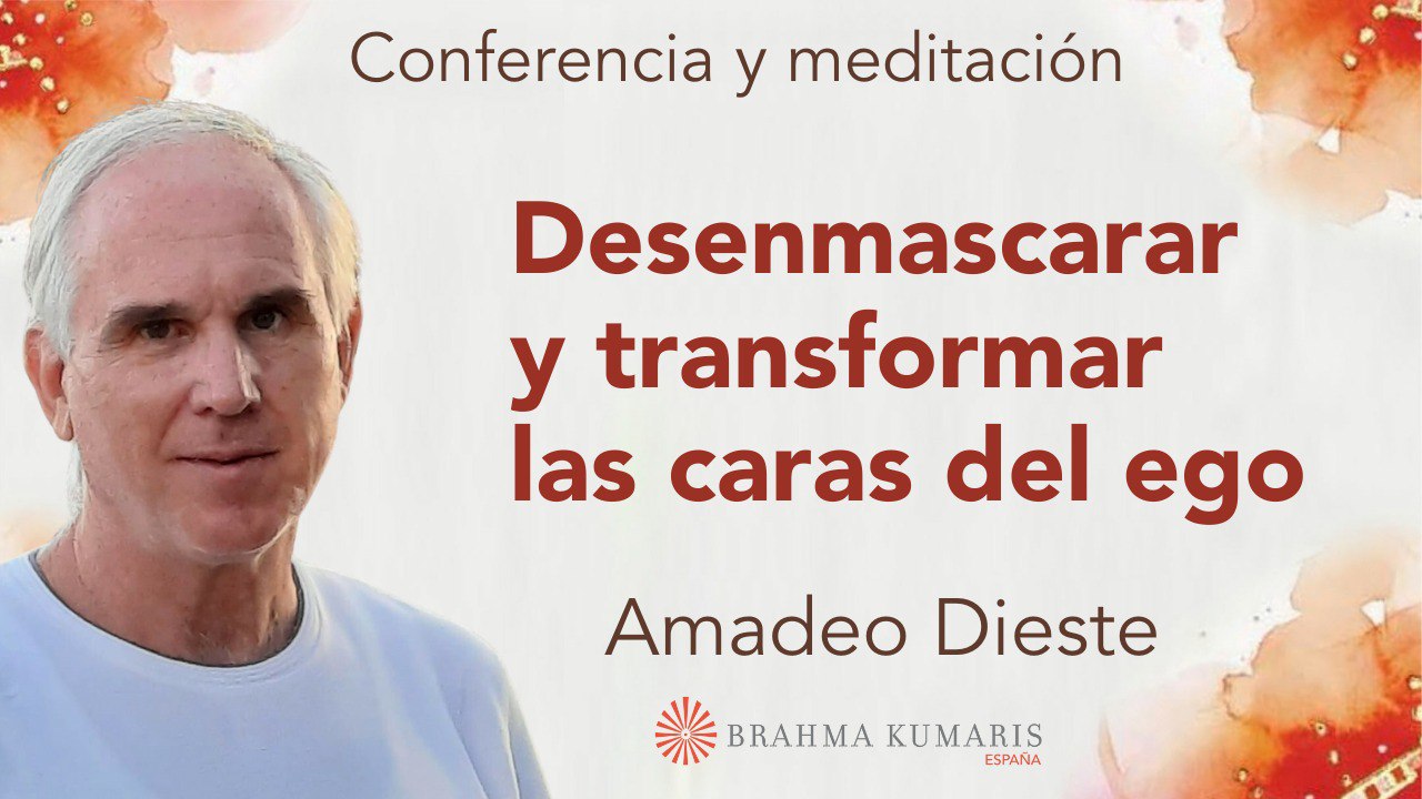 21 Octubre 2024 Meditación y conferencia:  Desenmascarar y transformar las caras del ego