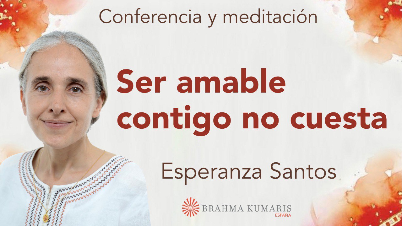 6 Noviembre 2024 Meditación y conferencia: Ser amable contigo no cuesta