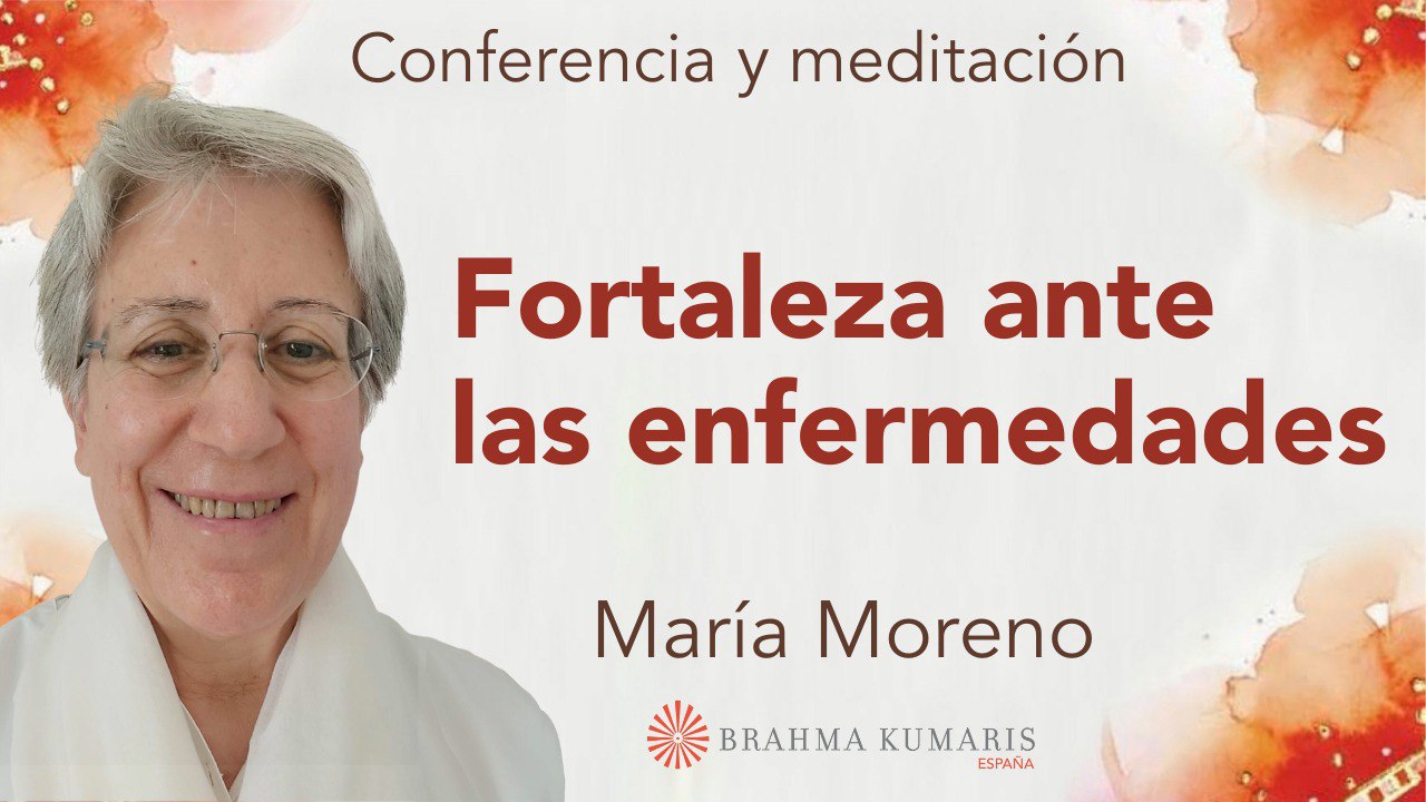 3 Noviembre 2024  Meditación y conferencia: Fortaleza ante las enfermedades