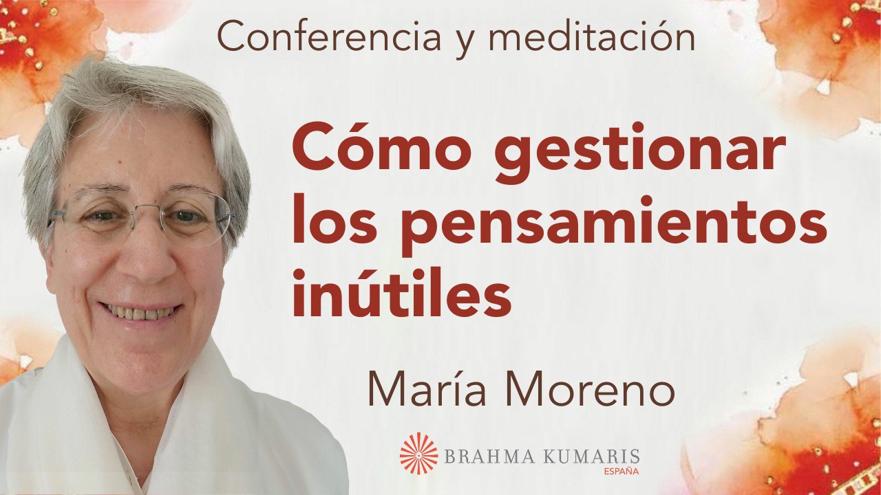 Meditación y conferencia: Cómo gestionar los pensamientos inútiles  (27 Octubre 2024)