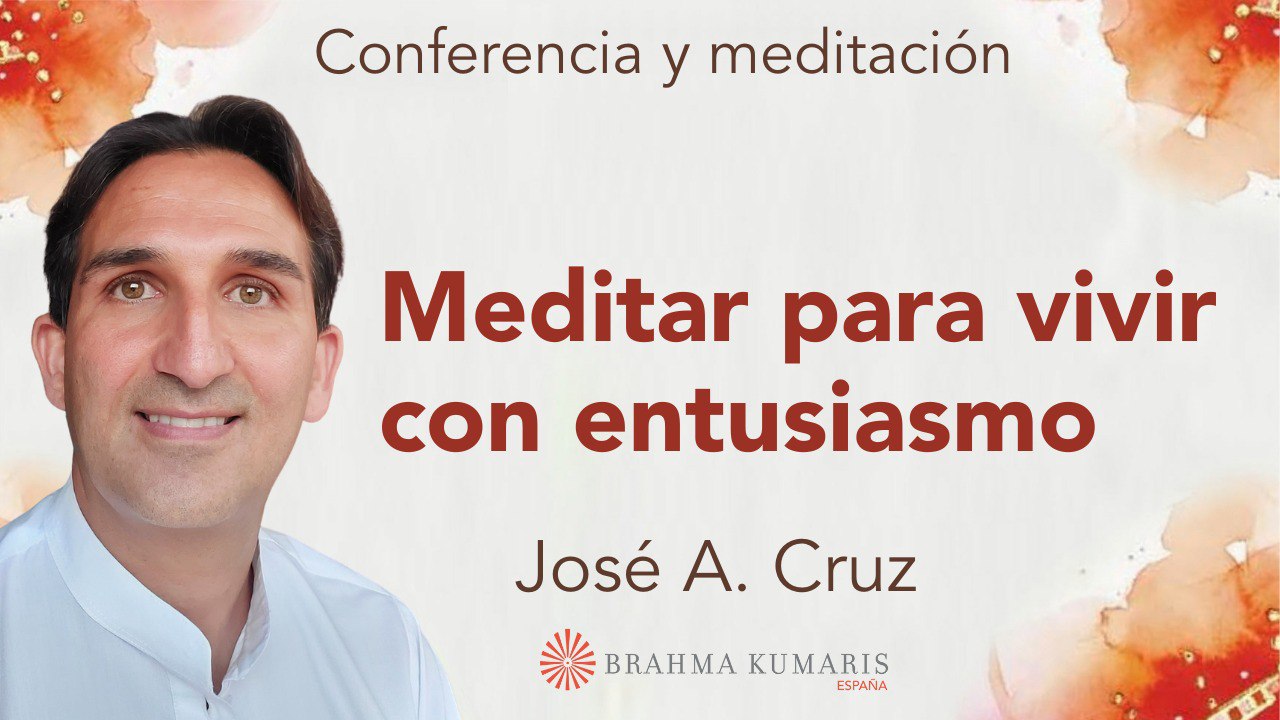 28 Octubre 2024 Meditación y conferencia:  Meditar para vivir con entusiasmo