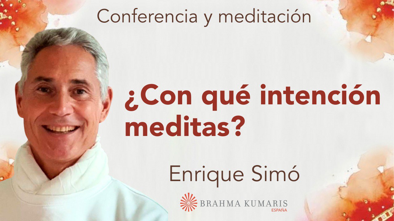 Meditación y conferencia:  ¿Con qué intención meditas? (17 Mayo 2024)