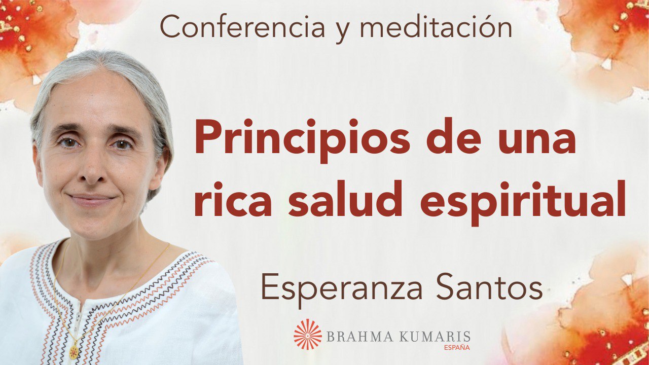 Meditación y conferencia: Principios de una rica salud espiritual (29 Mayo 2024)