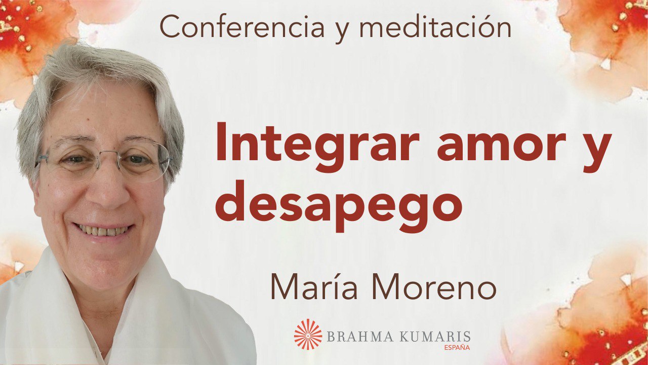 28 Julio 2024 Meditación y conferencia: Integrar amor y desapego