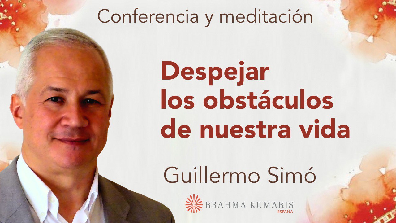 8 Octubre 2024  Meditación y conferencia: Despejar los obstáculos de nuestra vida