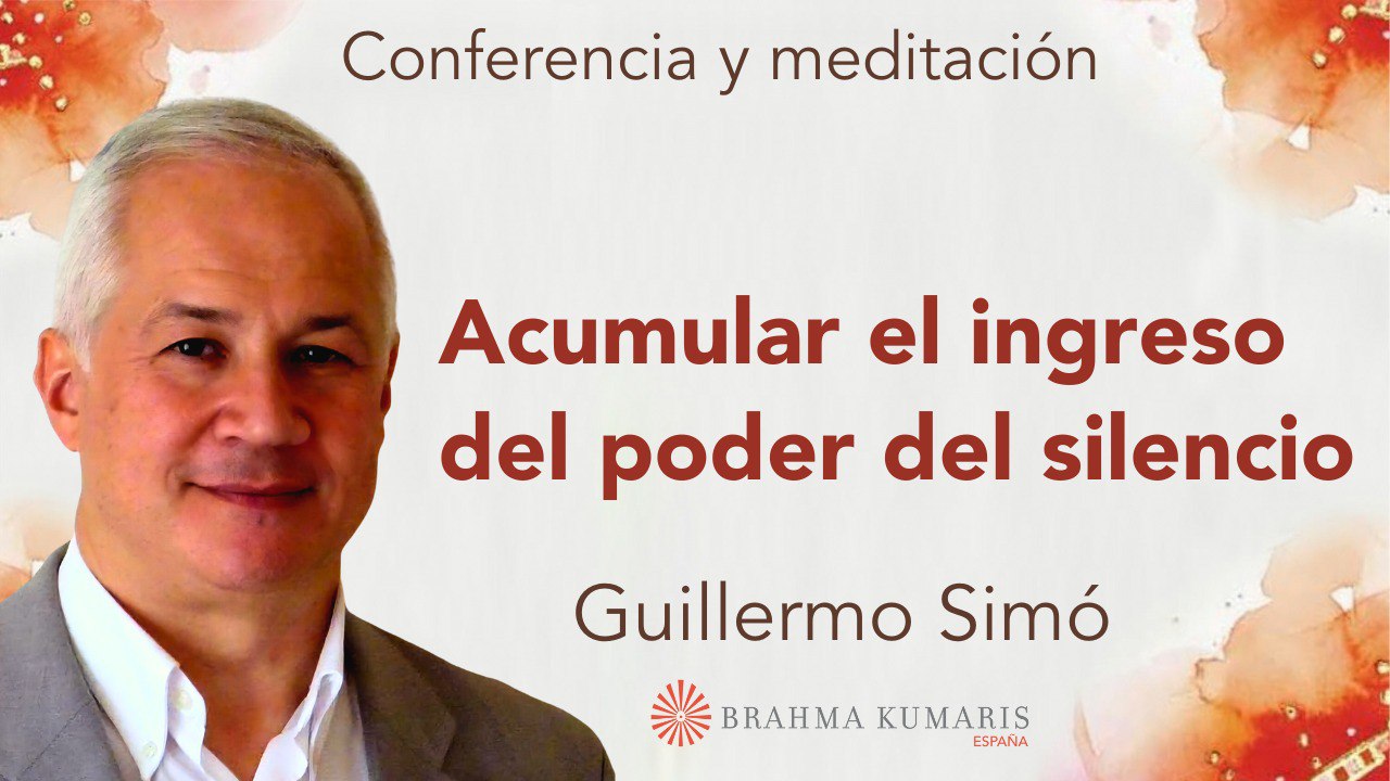 2 Julio 2024 Meditación y conferencia: Acumular el ingreso del poder del silencio