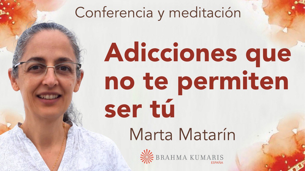 31 Octubre 2024 Meditación y conferencia:  Adicciones que no te permiten ser tú