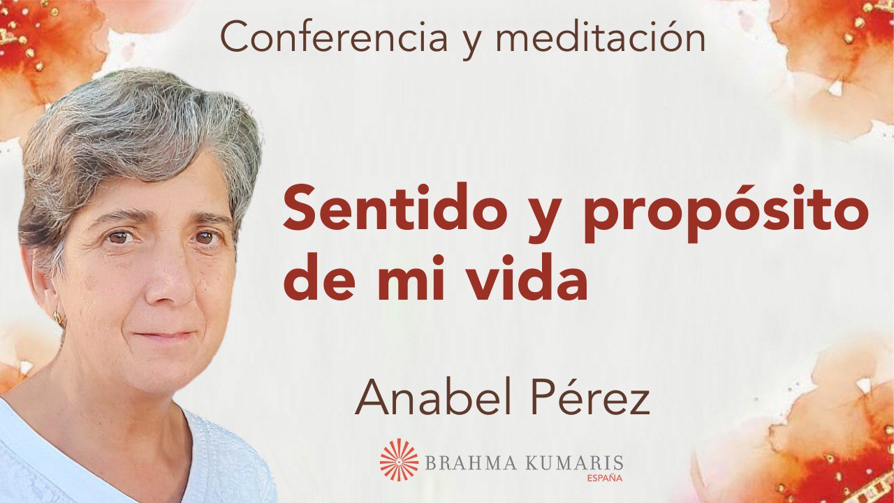 23 Septiembre 2024 Meditación y conferencia:  Sentido y propósito de mi vida