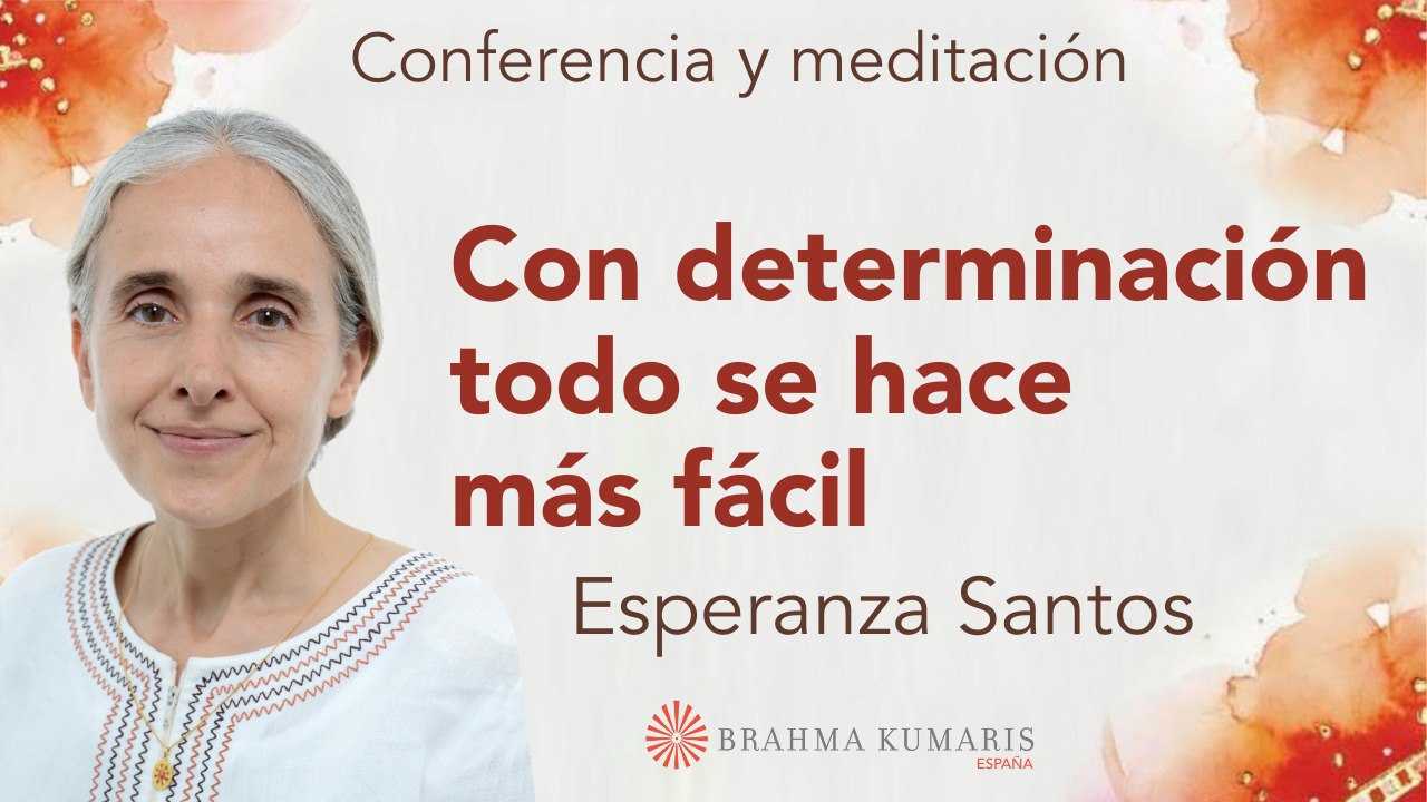 4 Septiembre 2024  Meditación y conferencia:  Con determinación todo se hace más fácil